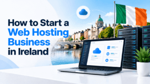 How to Start a Web Hosting Business in Ireland