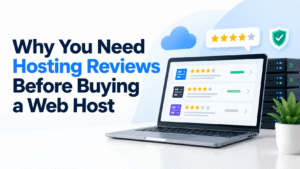 Why You Need Hosting Reviews Before Buying a Web Host